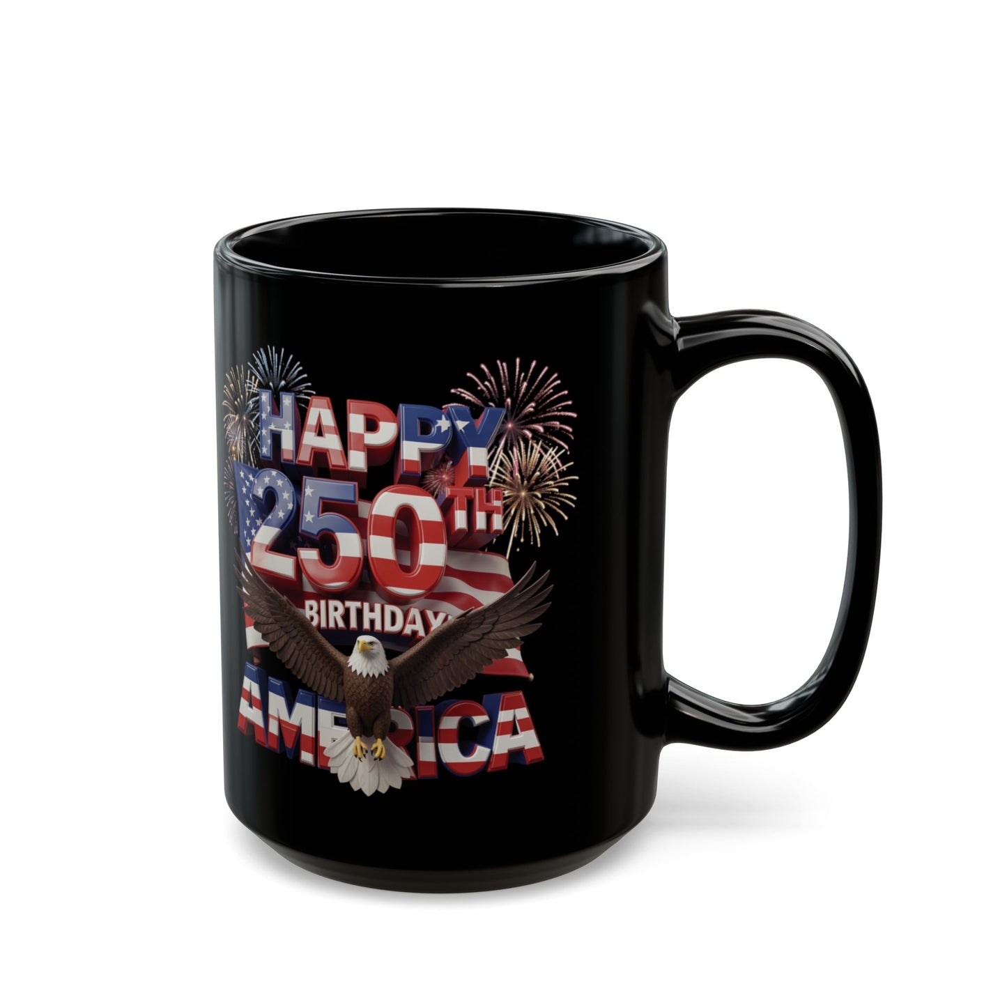 Happy 250th Birthday America Mug - Patriotic Eagle & Fireworks Black Ceramic  11 oz & 15 oz