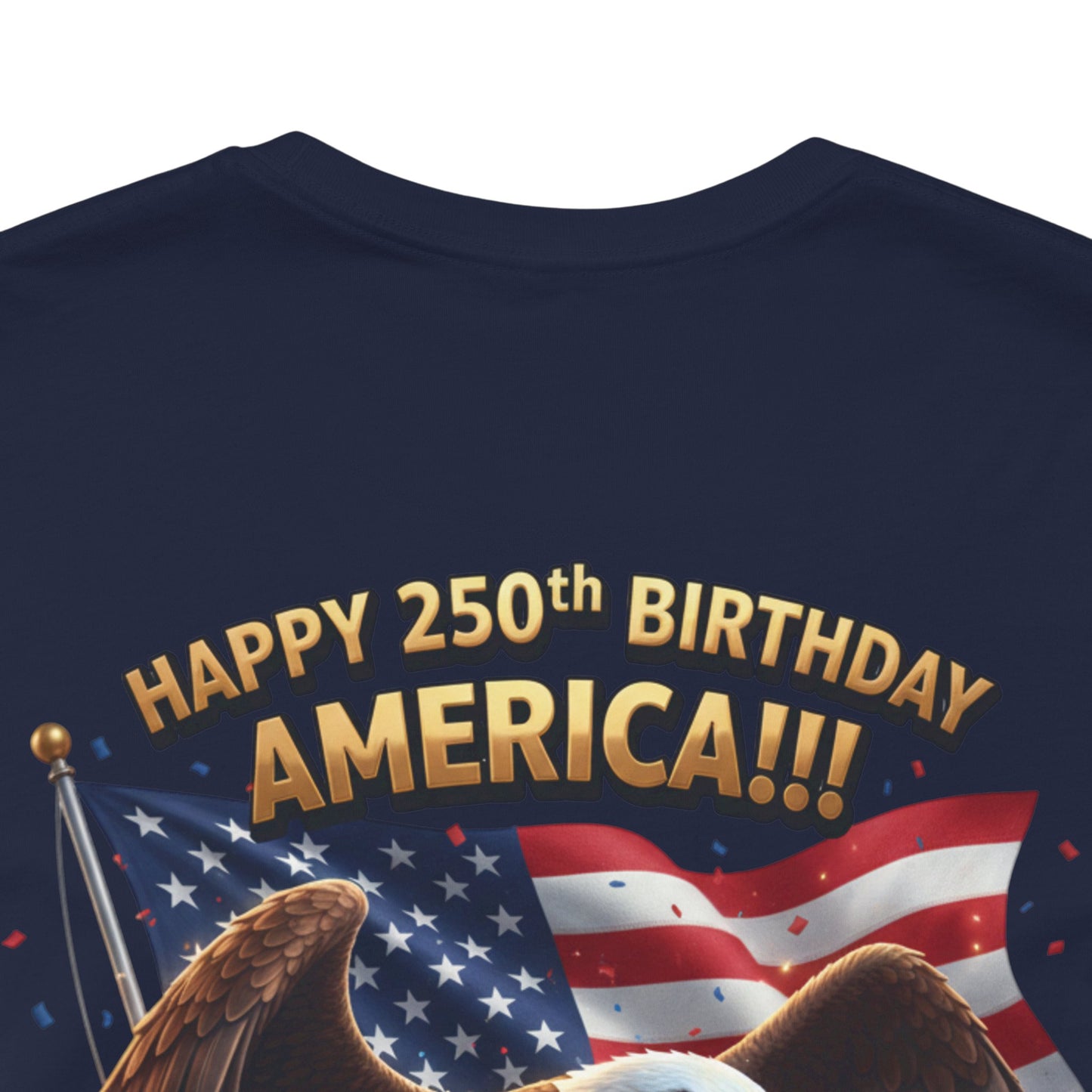 Happy 250th Birthday America Eagle T-Shirt  Patriotic Flag Tee