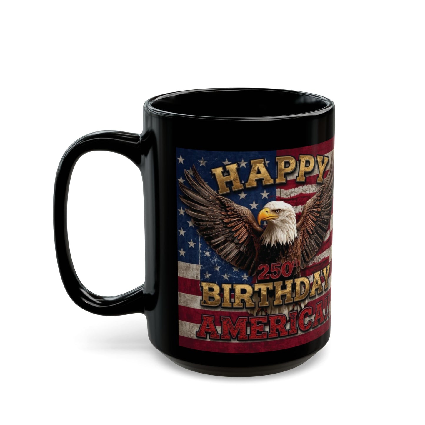 Happy 250th Birthday America Mug - Patriotic Eagle Coffee Cup