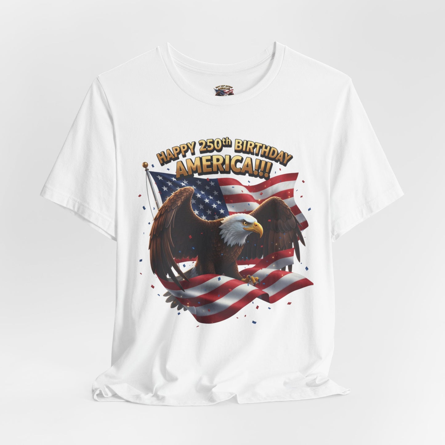 Happy 250th Birthday America Eagle T-Shirt  Patriotic Flag Tee