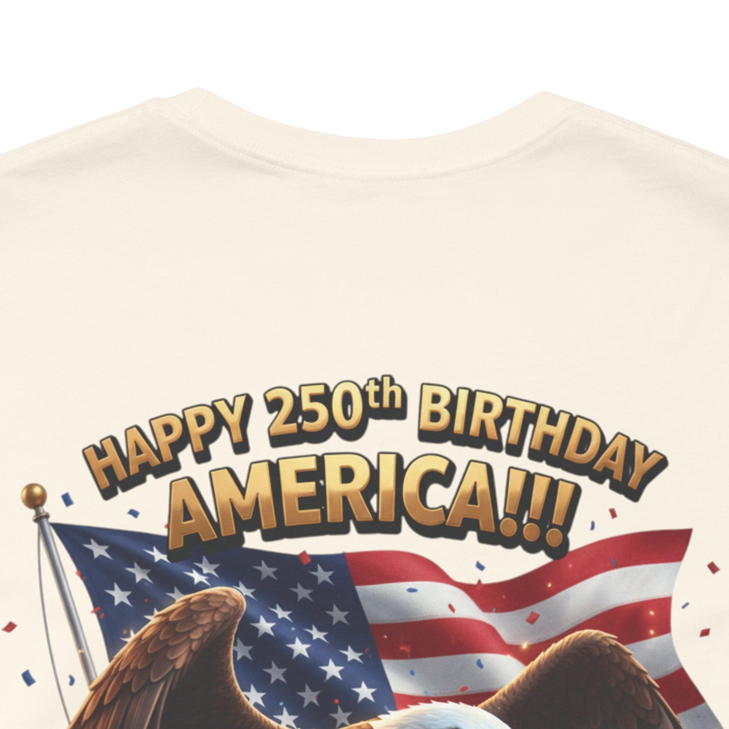 Happy 250th Birthday America Eagle T-Shirt  Patriotic Flag Tee