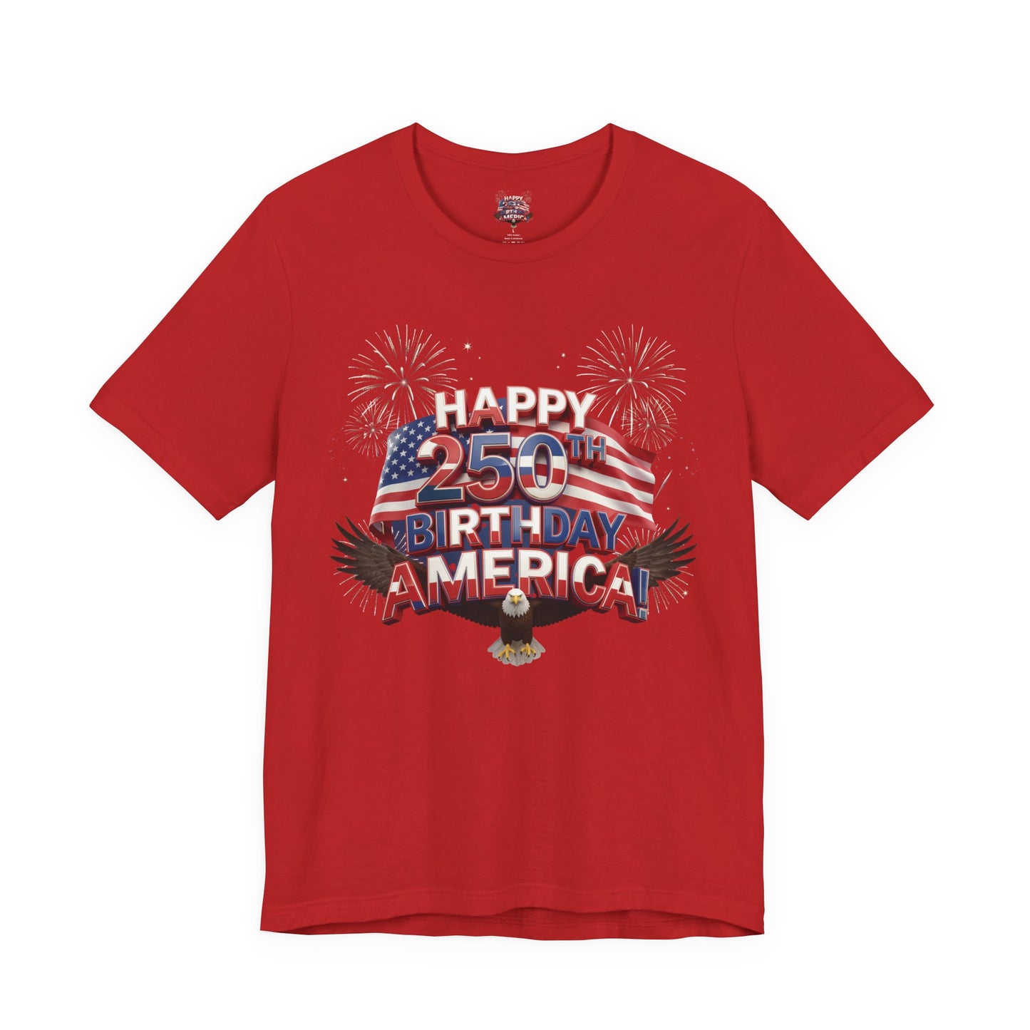 Happy 250th Birthday America Fireworks Eagle T-Shirt | July 4th