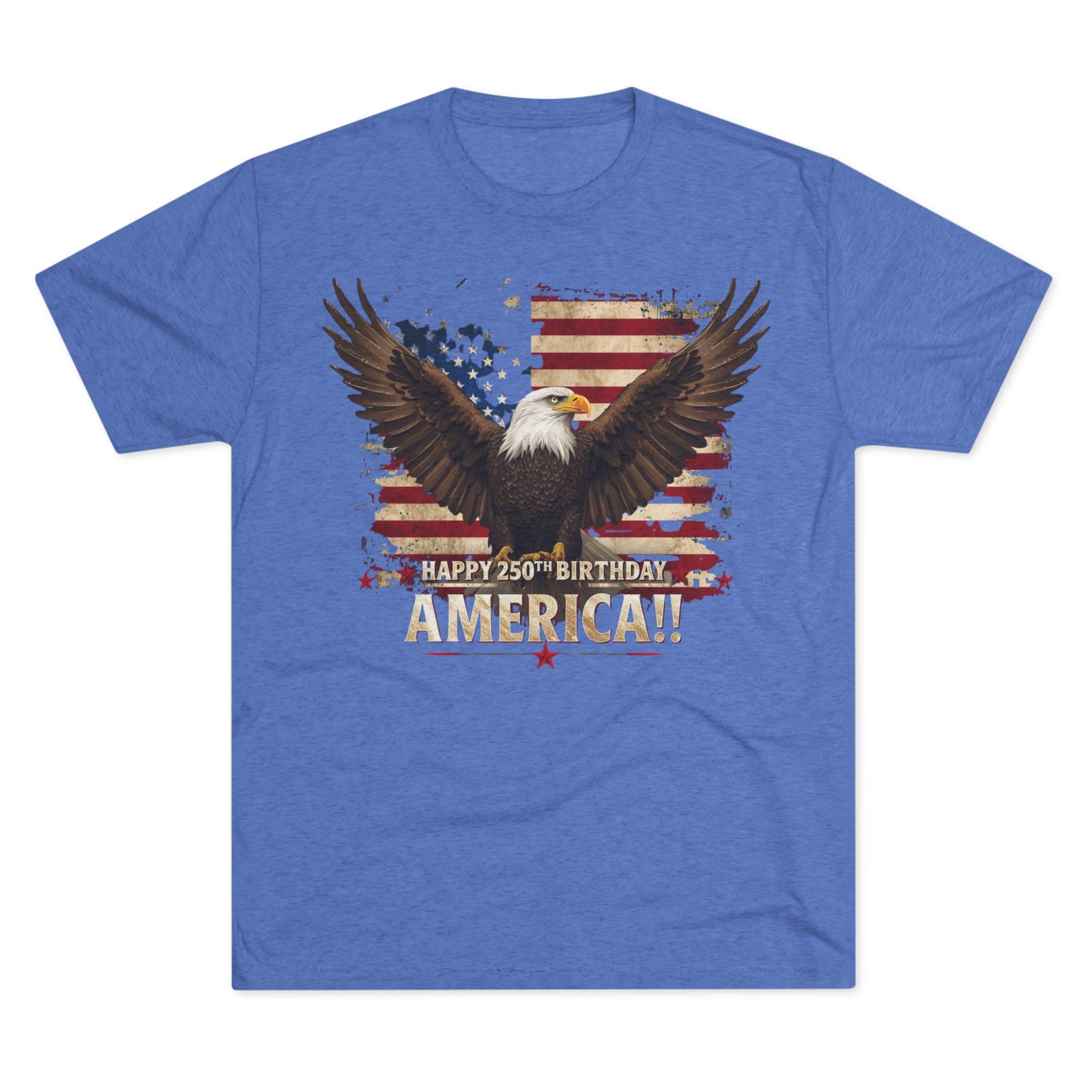 Happy 250th Birthday America T-Shirt | Patriotic Bald Eagle Flag Tri-Blend Tee | 1776–2026