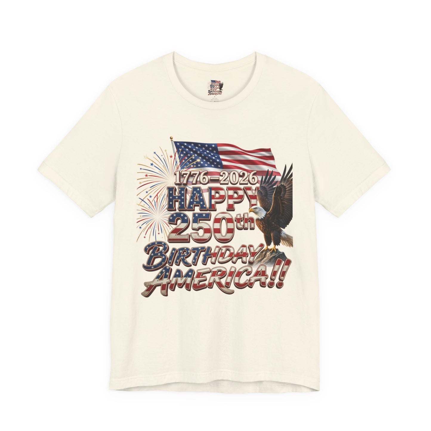 Happy 250th Birthday America T-Shirt | Patriotic Eagle Flag & Fireworks Tee | Bella Canvas | XS-4XL | 1776-2026