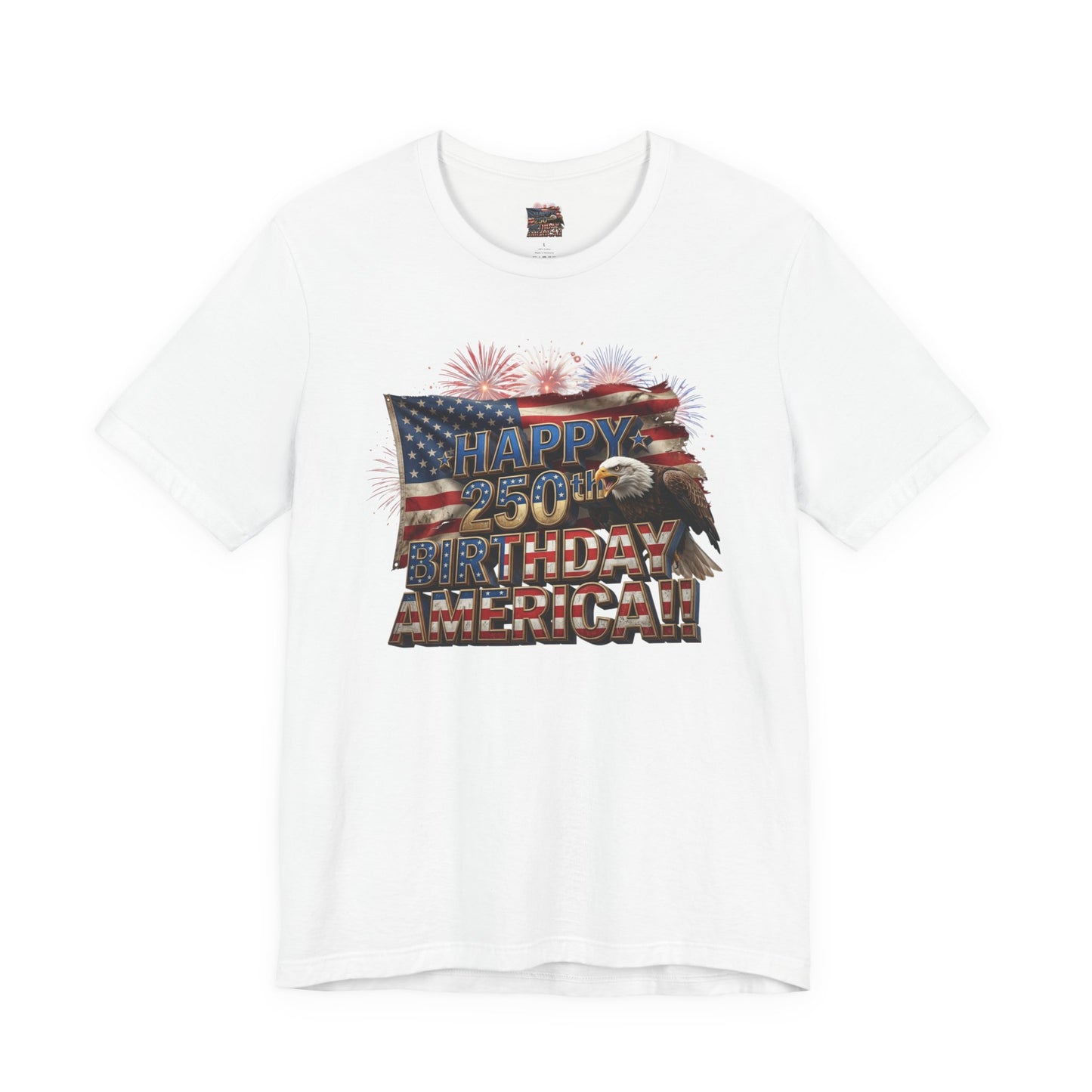 Happy 250th Birthday America T-Shirt | Patriotic Bald Eagle & Flag Tee | July 4th 2026 | 1776–2026