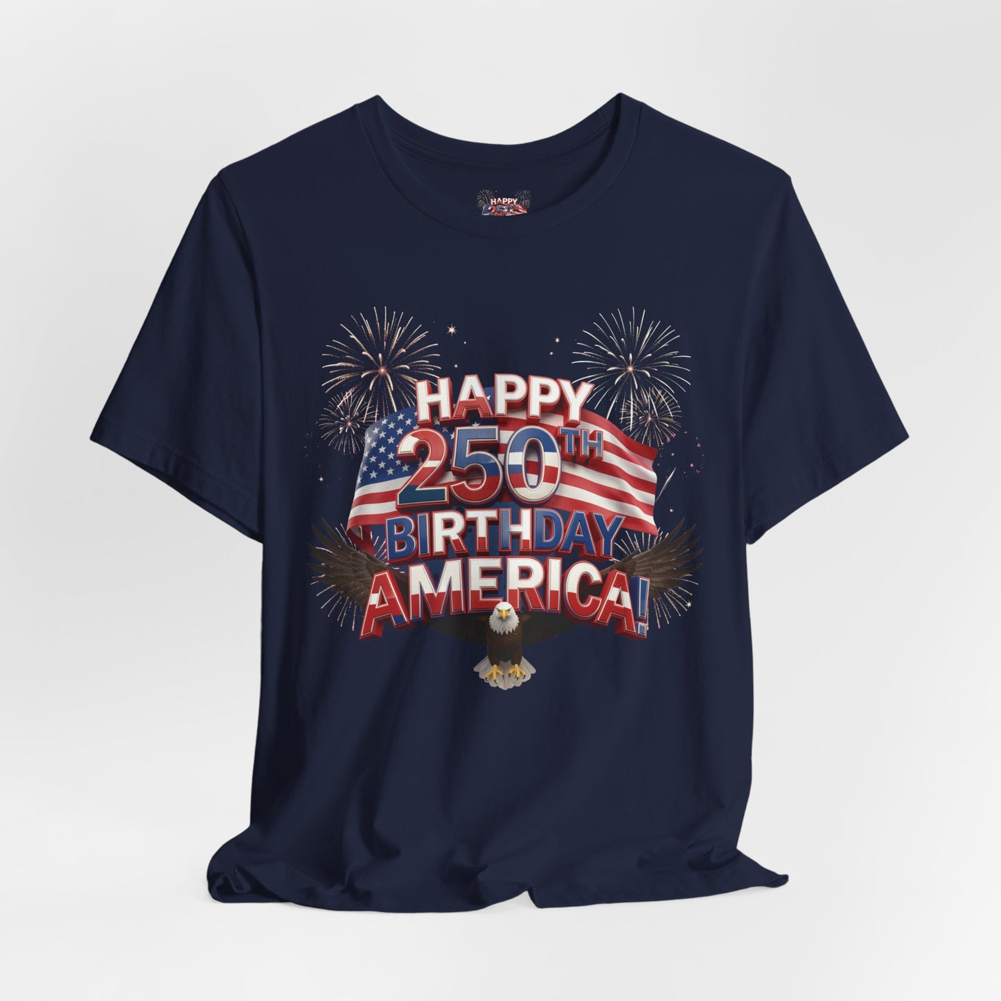 Happy 250th Birthday America Fireworks Eagle T-Shirt | July 4th