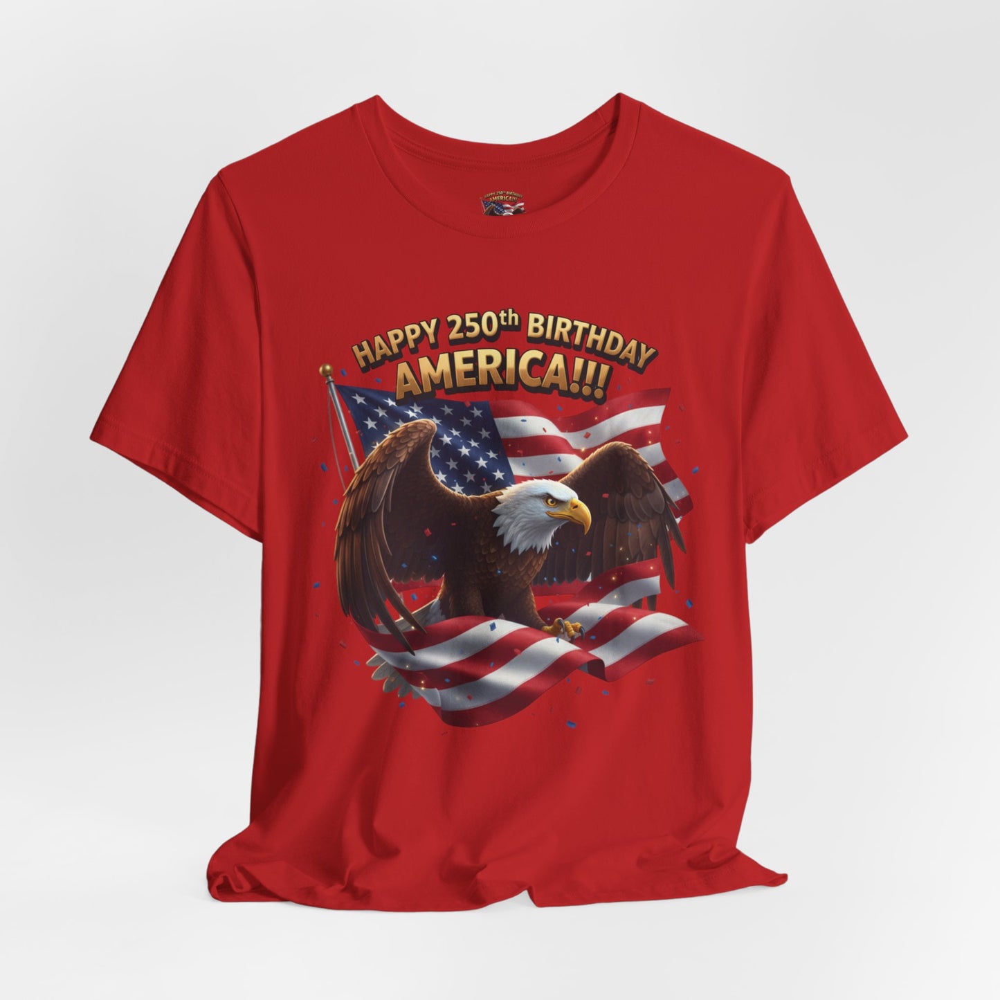 Happy 250th Birthday America Eagle T-Shirt  Patriotic Flag Tee