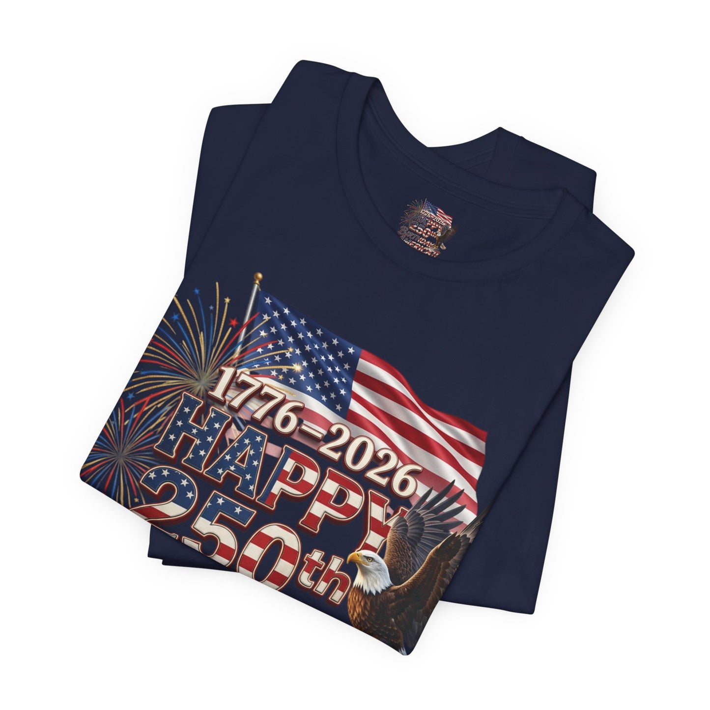 Happy 250th Birthday America T-Shirt | Patriotic Eagle Flag & Fireworks Tee | Bella Canvas | XS-4XL | 1776-2026