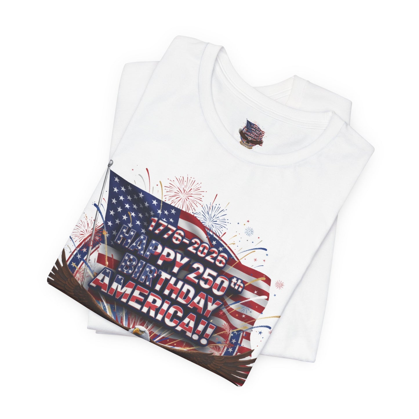 America 250th Birthday Eagle T-Shirt | Happy 250th USA Patriotic Tee | Bella Canvas | XS-4XL | 1776-2026