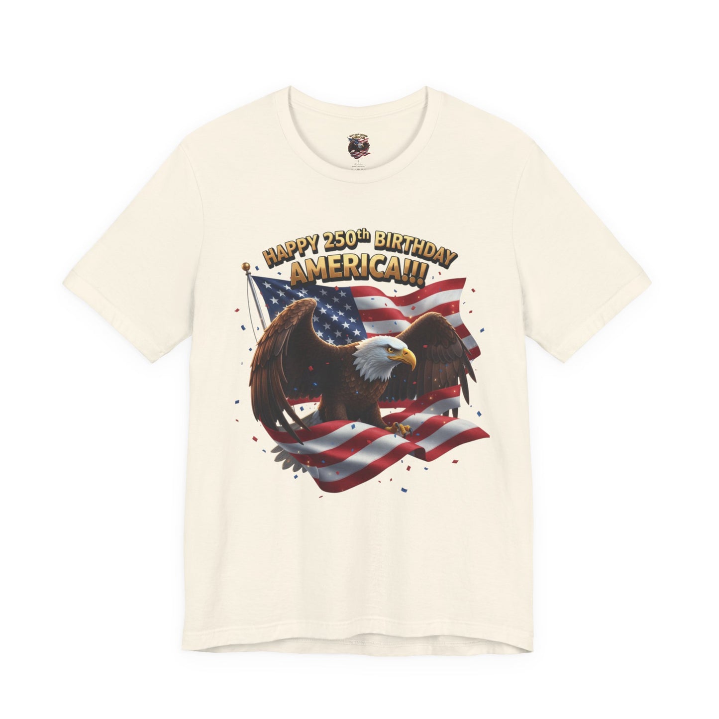 Happy 250th Birthday America Eagle T-Shirt  Patriotic Flag Tee