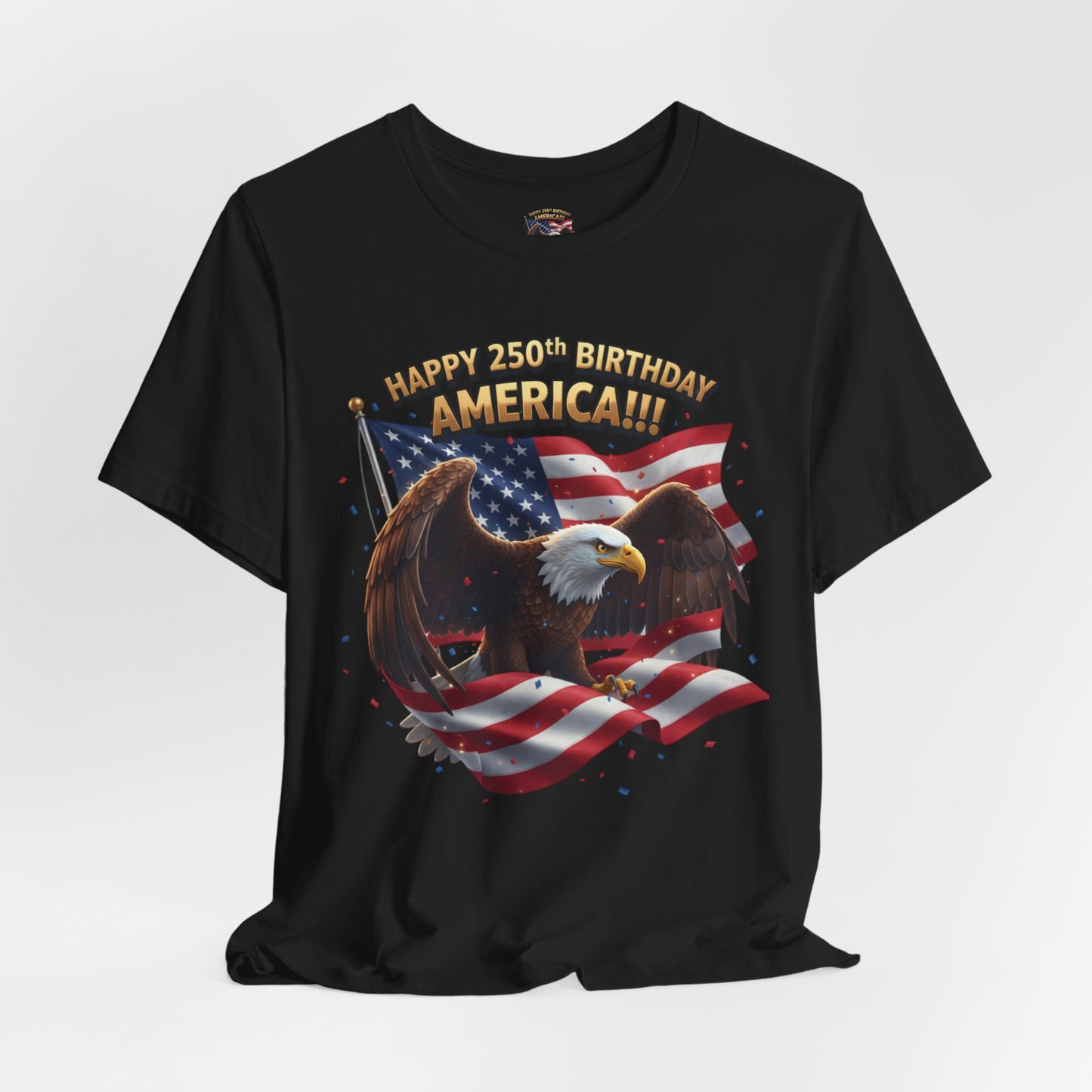 Happy 250th Birthday America Eagle T-Shirt  Patriotic Flag Tee