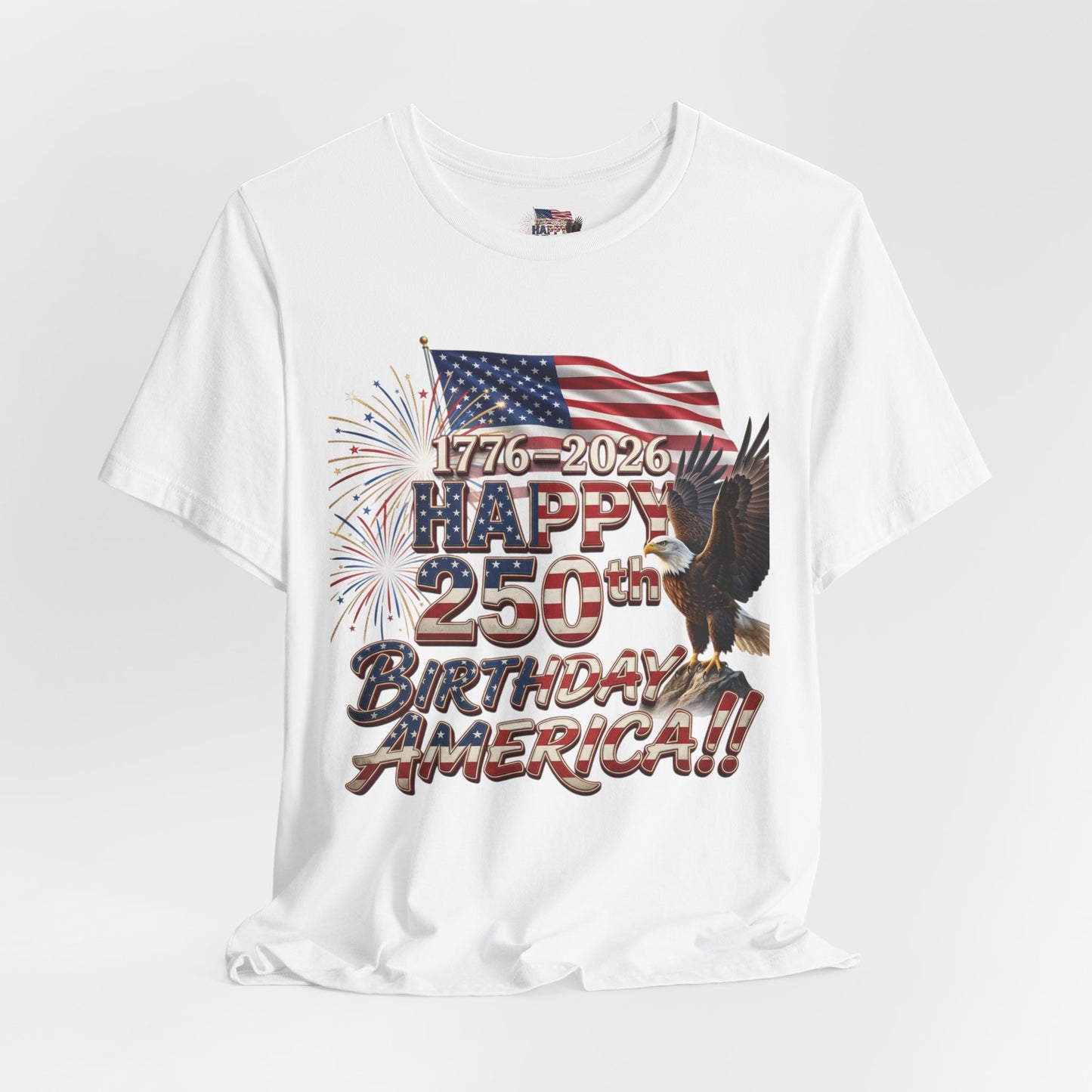 Happy 250th Birthday America T-Shirt | Patriotic Eagle Flag & Fireworks Tee | Bella Canvas | XS-4XL | 1776-2026
