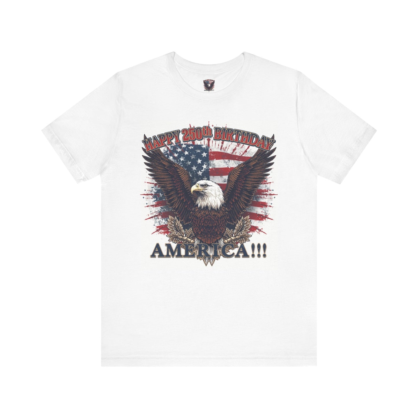 Happy 250th Birthday America T-Shirt | Eagle Flag Patriotic Tee