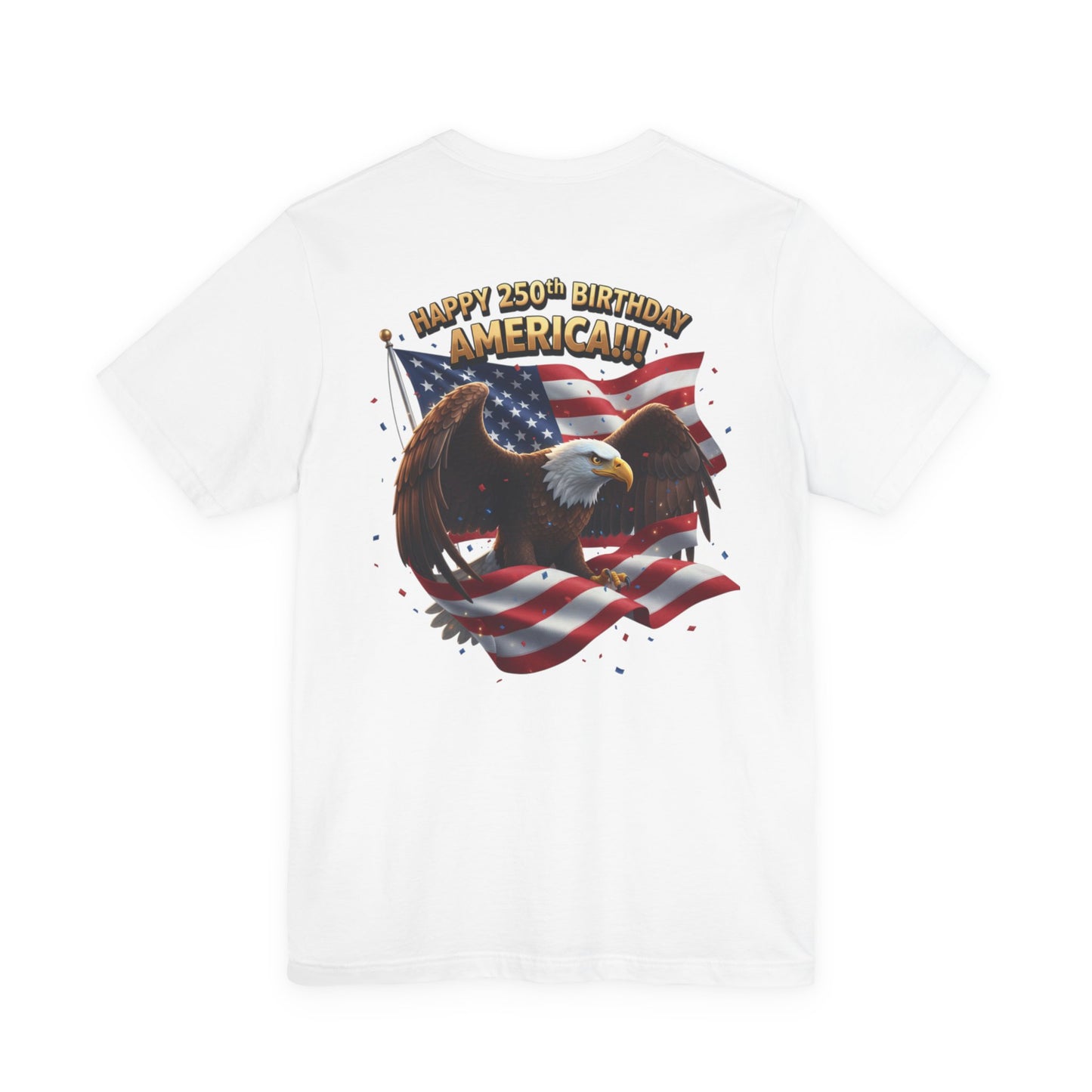 Happy 250th Birthday America Eagle T-Shirt  Patriotic Flag Tee