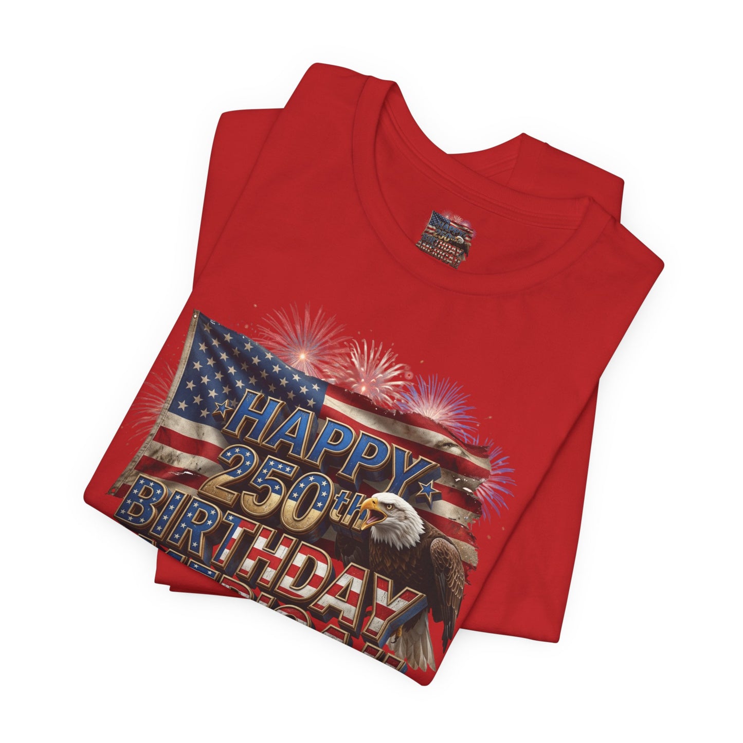 Happy 250th Birthday America T-Shirt | Patriotic Bald Eagle & Flag Tee | July 4th 2026 | 1776–2026