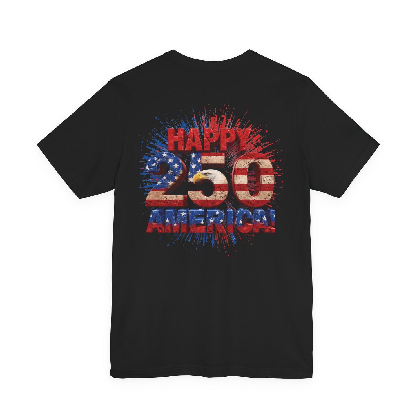 Happy 250th America T-Shirt | Patriotic 4th of July Tee