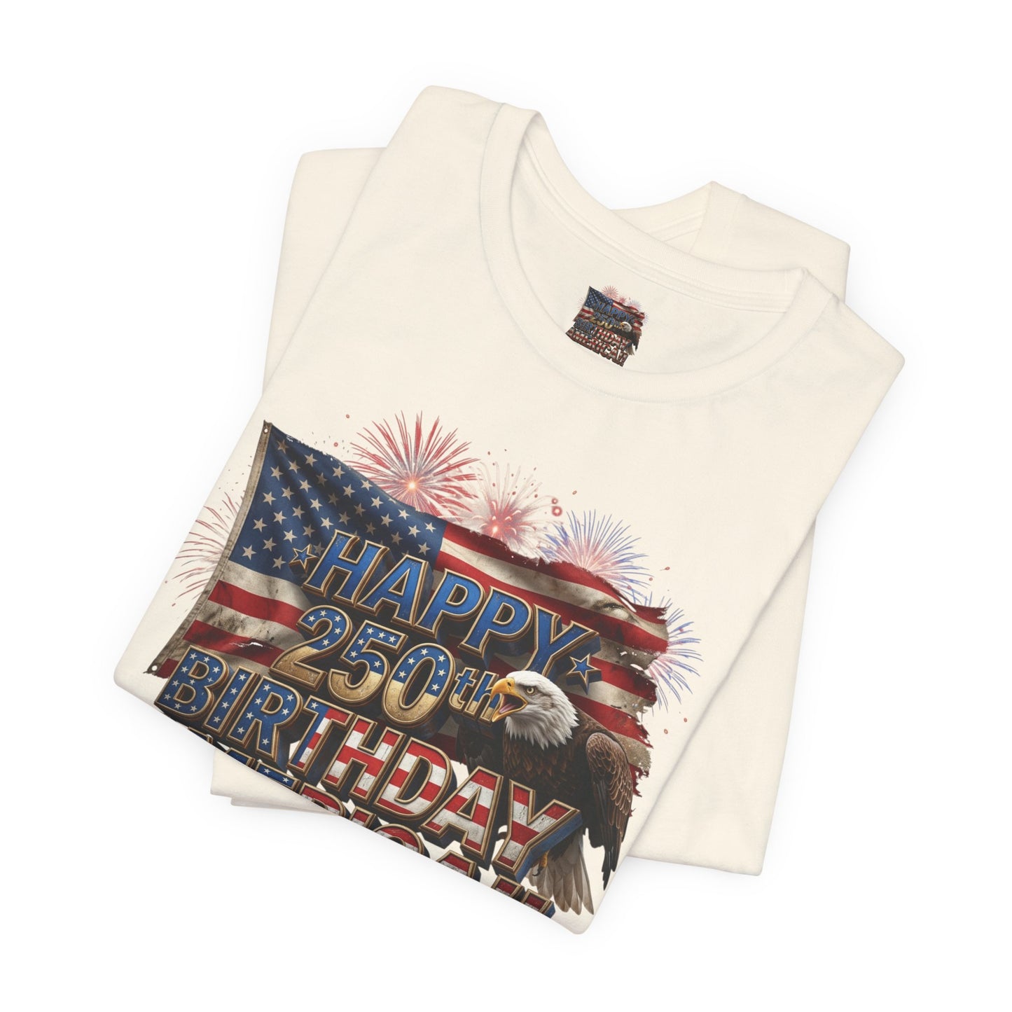 Happy 250th Birthday America T-Shirt | Patriotic Bald Eagle & Flag Tee | July 4th 2026 | 1776–2026